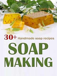 Beginner's Handmade Soap Making: 30+ Unique Recipes
