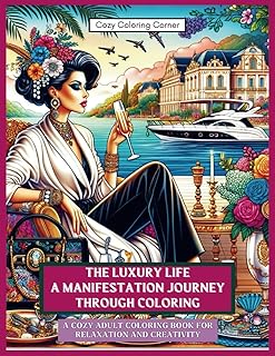 The Luxury Life: A Manifestation Coloring Book for Adults: Over 50 Stunning Illustrations of Beautiful Women | Relax, Colo...