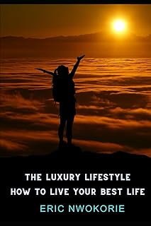 The Luxury Lifestyle: How To Live Your Best Life